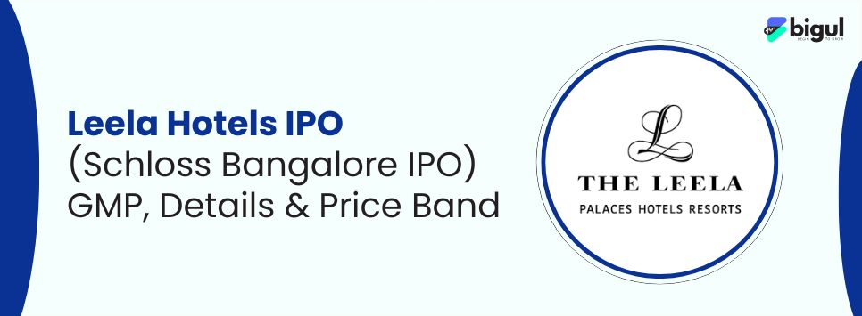 Leela Hotels IPO (Schloss Bangalore IPO)